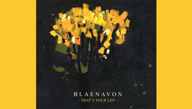 Blaenavon - That's Your Lot Album Review