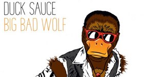 Duck Sauce, Big Bad Wolf 