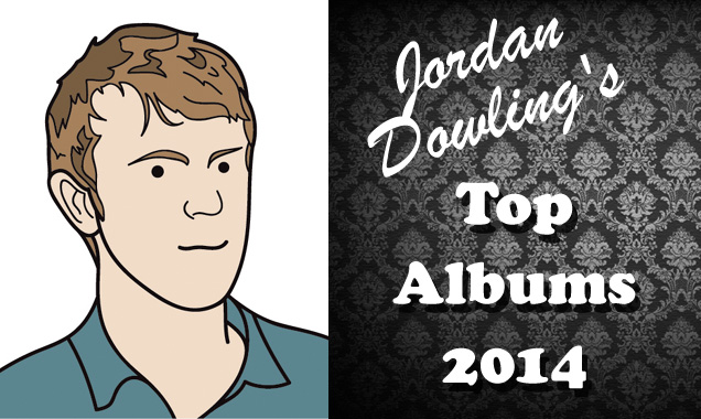 Jordan Dowling’s Top Albums of 2014