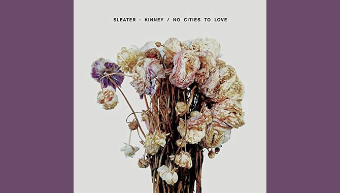 Jim Pusey's album of 2015 - Sleater-Kinney - No Cities To Love