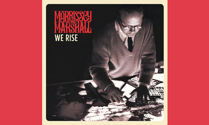 Morrissey and Marshall We Rise Album