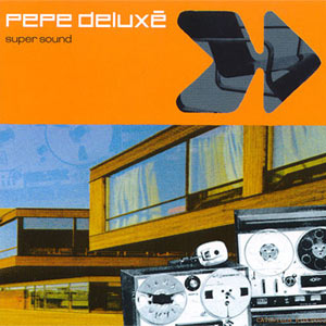 Pepe Deluxe - Super Sound