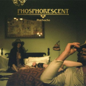 phosphorescent-muchacho300.jpg