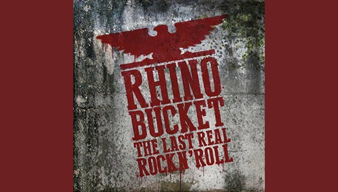 Rhino Bucket - The Last Real Rock N' Roll Album Review