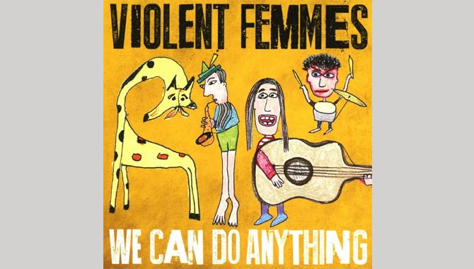 Violent Femmes - We Can Do Anything Album Review