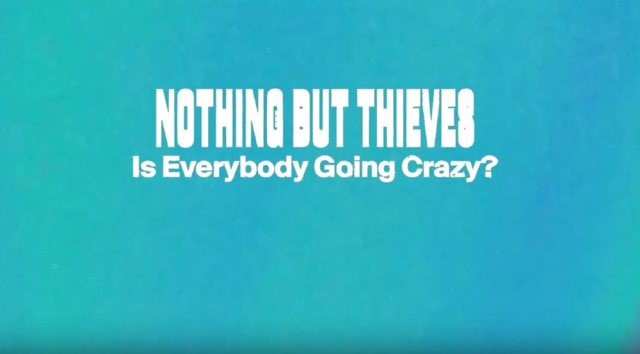 Nothing But Thieves - Is Everybody Going Crazy? Lyric Video Video