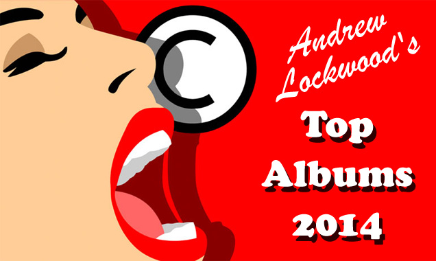 Andrew Lockwood’s Top Albums of 2014