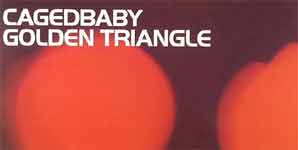 Cagedbaby - Golden Triangle