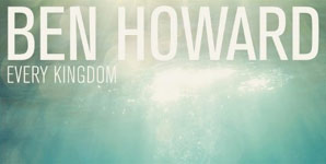 Ben Howard - Every Kingdom