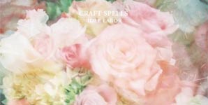 Craft Spells - Idle Labor Album Review