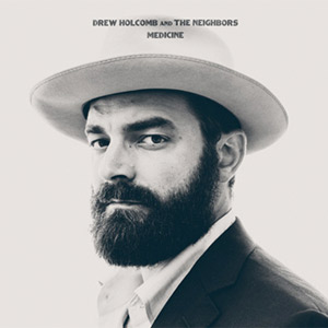 Drew Holcomb and The Neighbours - Medicine Album Review