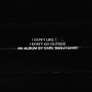 Earl Sweatshirt I Don't Like S**t, I Don't Go Outside: An Album by Earl Sweatshirt Album