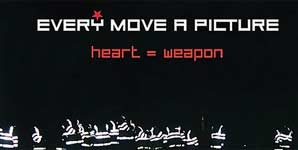 Every Move A Picture - Heart = Weapon