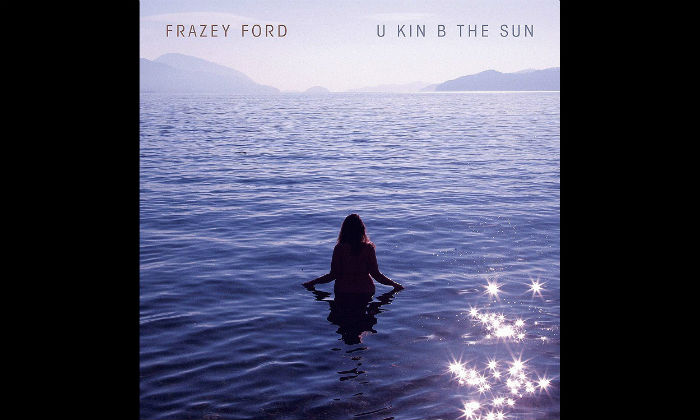 Frazey Ford U Kin B the Sun Album