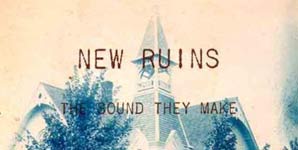 New Ruins - The Sound They Make