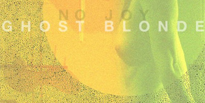 No Joy - Ghost Blonde Album Review