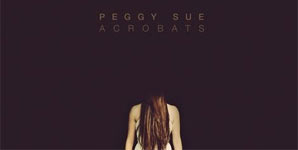 Peggy Sue - Acrobats Album Review