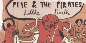 Pete And The Pirates - Little Death