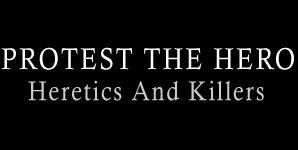 Protest The Hero - Heretics And Killers