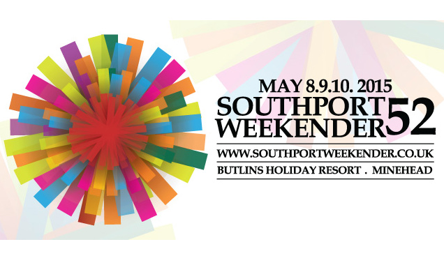 Southport Weekender 52 - Butlins, Minehead - 8th-10th May 2015 Preview