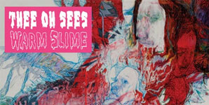 Thee Oh Sees - Warm Slime Album Review