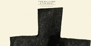 Tom Williams and The Boat Teenage Blood Album