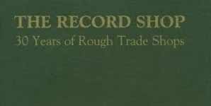 The Record Shop 30 Years Of Rough Trade Shops Album